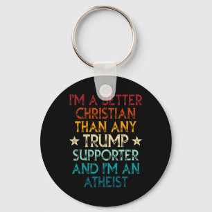 I'm A Better Christian Than Any Trump Supporter I' Key Ring