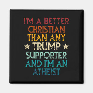 I'm A Better Christian Than Any Trump Supporter I' Magnet