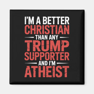 I'm A Better Christian Than Any Trump Supporter I' Magnet