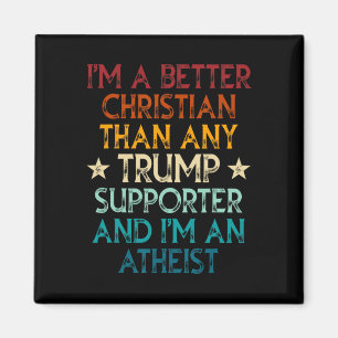 I'm A Better Christian Than Any Trump Supporter I' Magnet