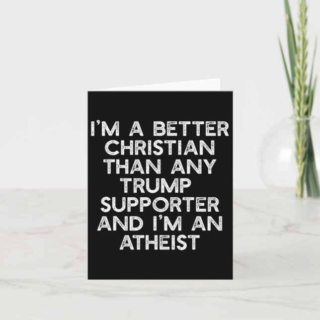 I'm A Better Christian Trump Supporters Atheist Me Card (Front)