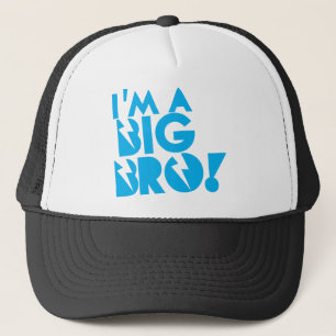 I'm a big bro! BROTHER! Trucker Hat
