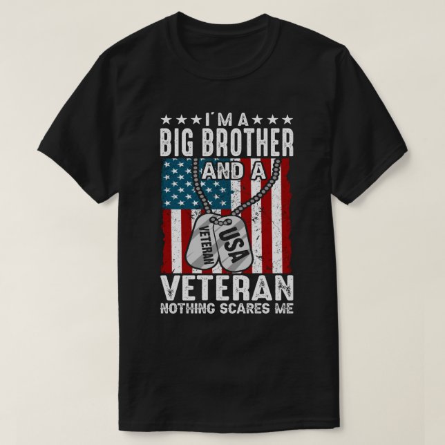 I'm A BIG BROTHER And A Veteran Nothing Scares Me T-Shirt (Design Front)
