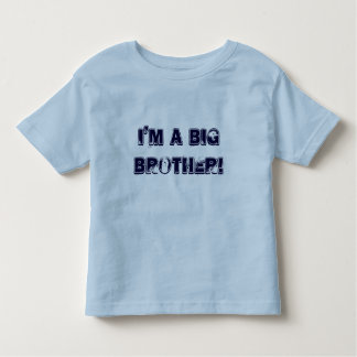 I'm a big brother! toddler T-Shirt