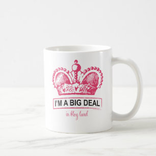 I'm a Big Deal in Blogland Coffee Mug