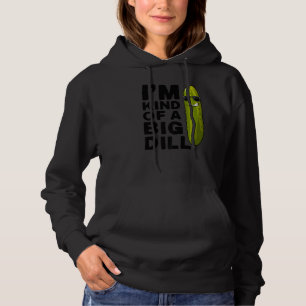 I'm a Big dill Vegan Vegetarian Im kind of a big D Hoodie