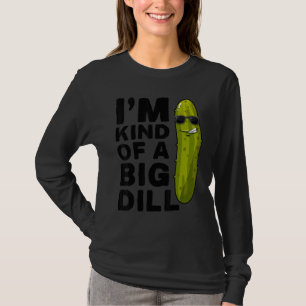 I'm a Big dill Vegan Vegetarian Im kind of a big D T-Shirt