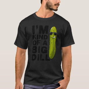 I'm a Big dill Vegan Vegetarian Im kind of a big D T-Shirt