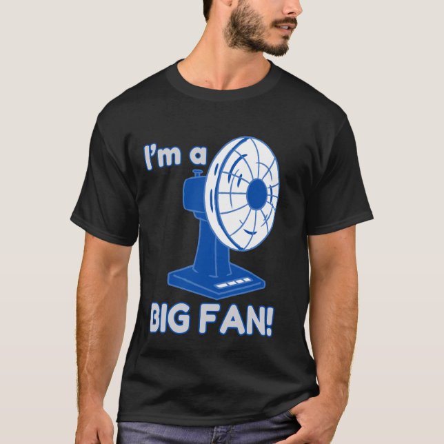 I'm A Big Fan Funny Pun 2 T-Shirt (Front)