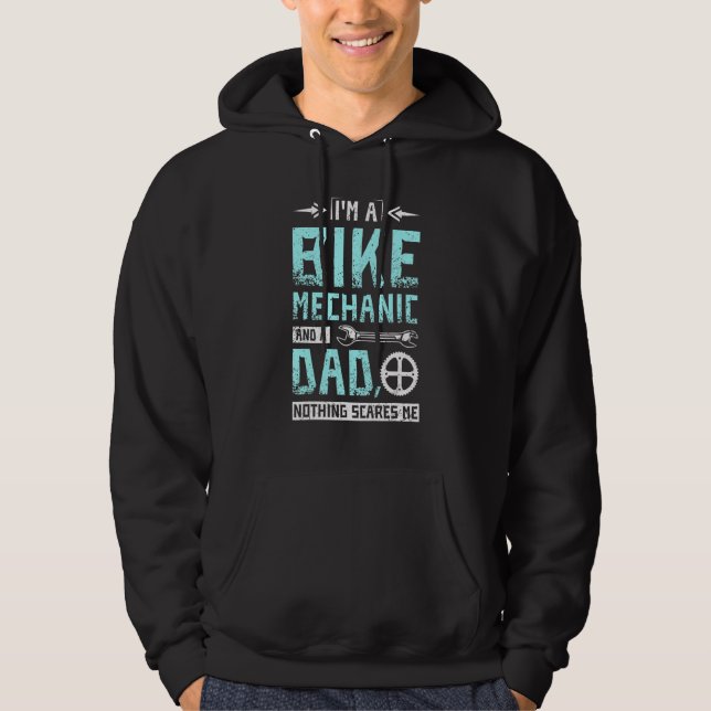 Im a bike mechanic and a dad nothing scares me hoodie (Front)