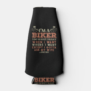 Im A Biker I Do What I Want Funny Motorcycle Motor Bottle Cooler