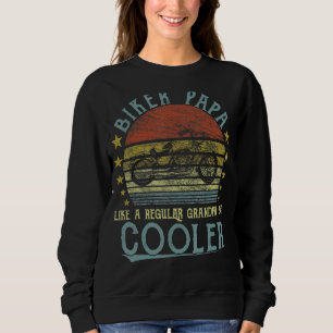 I'm A Biker Papa Like A Normal Grandpa But Cooler Sweatshirt