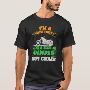 I'm A Biker Pawpaw  Motorcycle T-Shirt