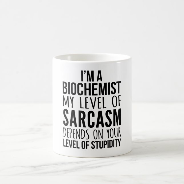 I'M A Biochemist My Level Of Sarcasm  Coffee Mug (Center)