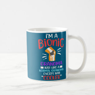 I'm A Bionic Grandma Funny Quote For Cool Grandmot Coffee Mug