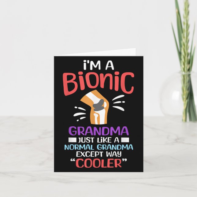 Im A Bionic Grandma Funny Quote For Cool Grandmoth Card (Front)