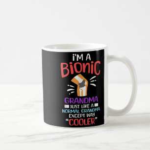 Im A Bionic Grandma Funny Quote For Cool Grandmoth Coffee Mug