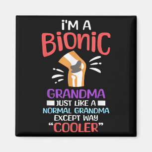Im A Bionic Grandma Funny Quote For Cool Grandmoth Magnet