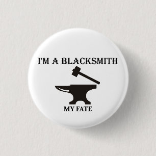 I'm a blacksmith my fate. 3 Cm Round Badge