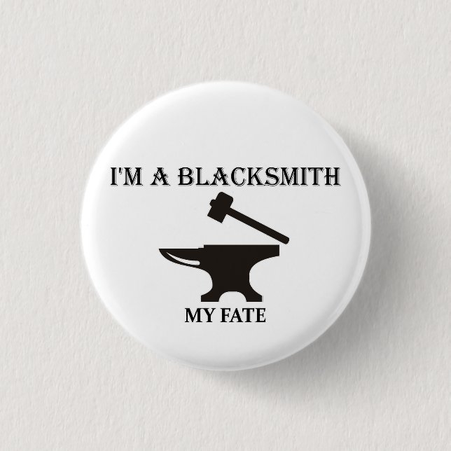  I'm a blacksmith my fate. 3 Cm Round Badge (Front)