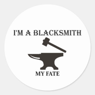 I'm a blacksmith my fate. Classic Round Sticker