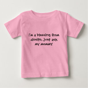 i'm a blessing from diosito, just ask my mommY Baby T-Shirt