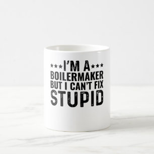 I'M A Boilermaker But I Can't Fix Stupid Coffee Mug