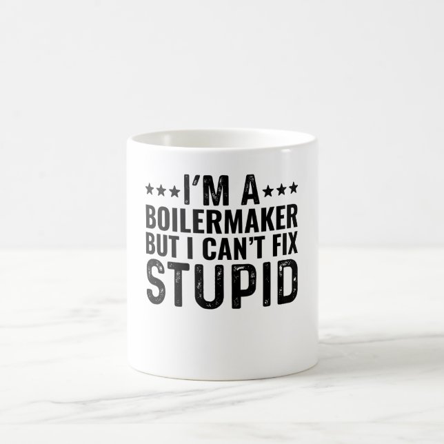 I'M A Boilermaker But I Can't Fix Stupid Coffee Mug (Center)