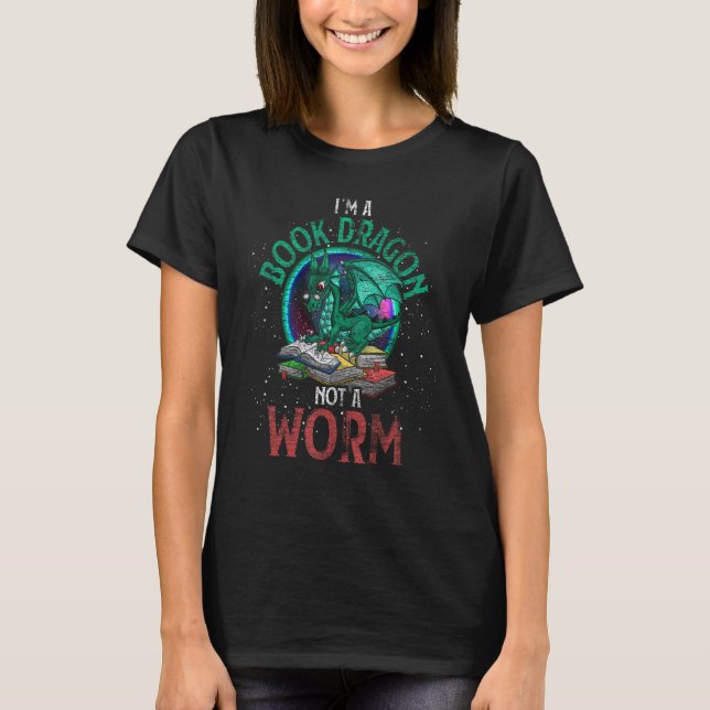 Im A Book Dragon Not A Worm Dragon T-Shirt (Front)