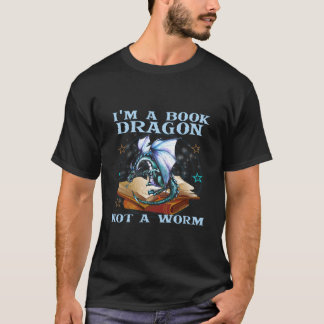 I'M A Book Dragon Not A Worm Dragons T-Shirt