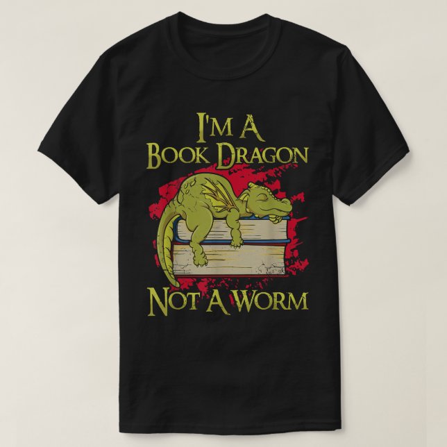 I'm A Book Dragon Not A Worm Funny Quotes Teacher  T-Shirt (Design Front)