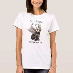 I'm a Book Dragon not a Worm T-Shirt