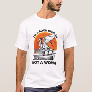 I'm A Book Dragons Not A Worm Reading Lover Reader T-Shirt