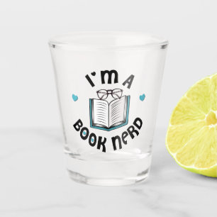 I'm A Book Nerd Shot Glass