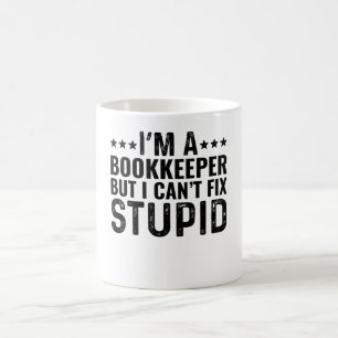 I'M A Bookkeeper But I Can't Fix Stupid Coffee Mug