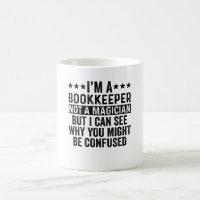 I'm A Bookkeeper Not A Magician Funny