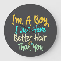 I'm A Boy I Just Have Better Hair Than You
