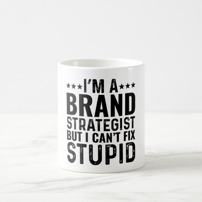 I'M A Brand Strategist But I Can't Fix Stupid Coffee Mug (Center)