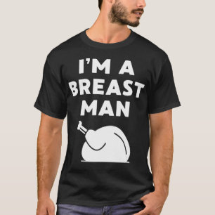 I'm a Breast Man Funny Thanksgiving Dinner Turkey T-Shirt