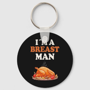 I'm A Breast Man Funny Turkey Thanksgiving Dinner Key Ring