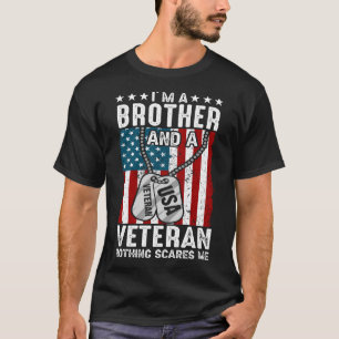 I'm A BROTHER And A Veteran Nothing Scares Me T-Shirt