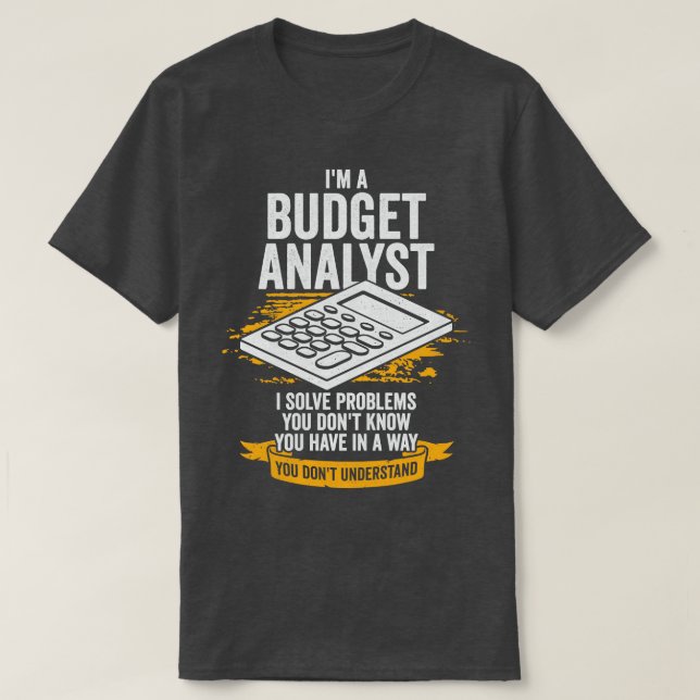 Im A Budget Analyst Gift T-Shirt (Design Front)
