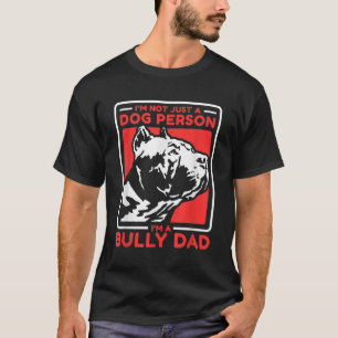 I'm A Bully Dad Dog Owner American Bully  T-Shirt