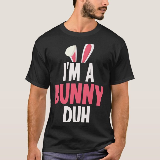 I'm a Bunny Duh Halloween Costume T-Shirt (Front)