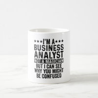 I'm A Business Analyst Not A Magician Funny