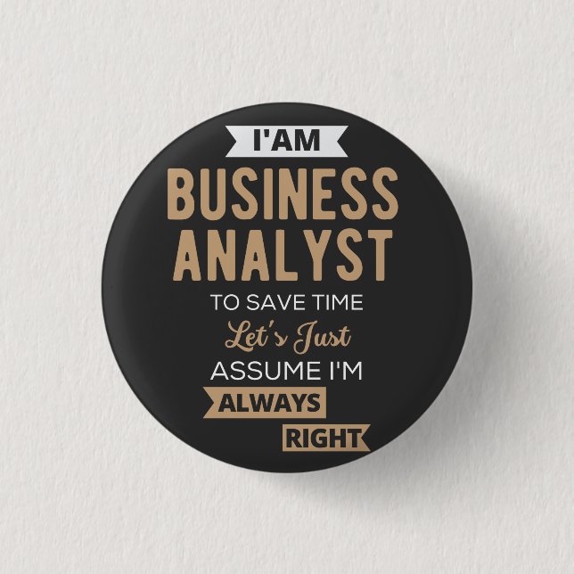 im a business analyst to save time 3 cm round badge (Front)