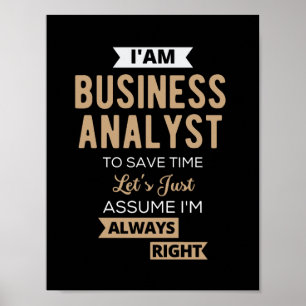 im a business analyst to save time poster