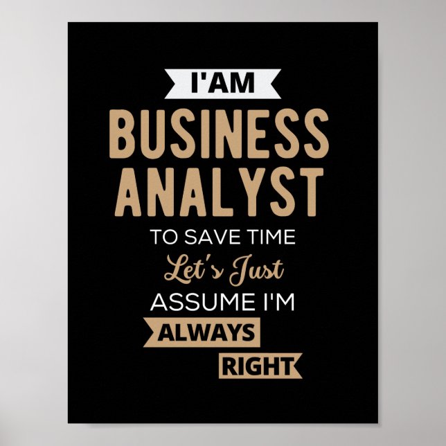 im a business analyst to save time poster (Front)