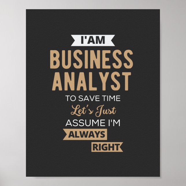 im a business analyst to save time poster (Front)