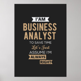 im a business analyst to save time poster